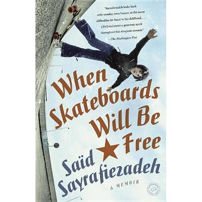 When Skateboards Will Be Free - by  Saïd Sayrafiezadeh (Paperback)