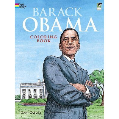 Barack Obama Coloring Book - (Dover Pictorial Archives) by  Gary Zaboly (Paperback)