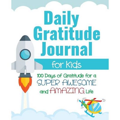 Daily Gratitude Journal for Kids - by  Gratitude Daily (Paperback)