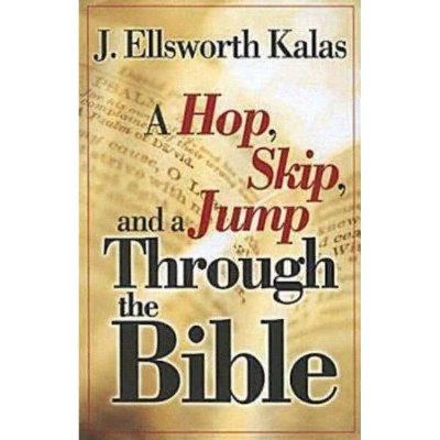 A Hop, Skip, and a Jump Through the Bible - by  J Ellsworth Kalas (Paperback)