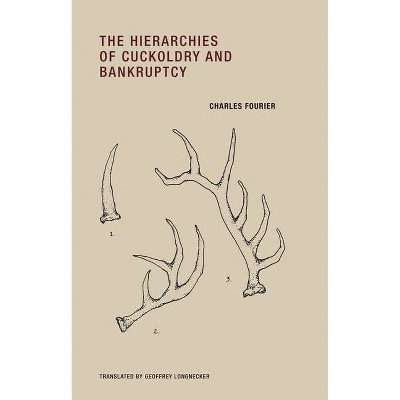 The Hierarchies of Cuckoldry and Bankruptcy - (Imagining Science) by  Charles Fourier (Paperback)