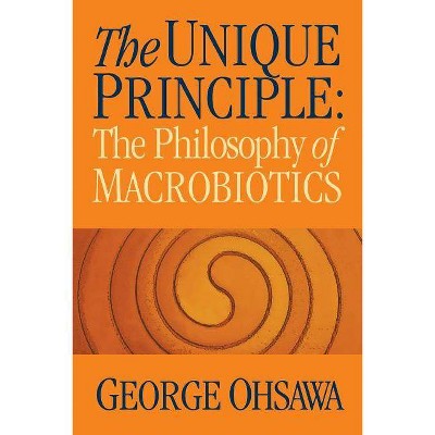 The Unique Principle - by  George Ohsawa (Paperback)