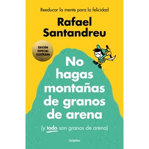 No Hagas Montañas (Ed. Ilustrada) / Don't Make a Mountain Out of a Molehill (and Everything Is a Molehill) (Illustrated Edition) - (Hardcover) - 1 of 1