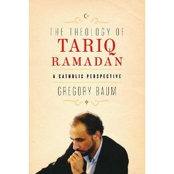 Theology of Tariq Ramadan - by  Gregory Baum (Paperback)