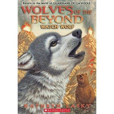 Watch Wolf (Wolves of the Beyond #3), 3 - by  Kathryn Lasky (Paperback)