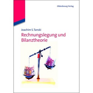 Rechnungslegung und Bilanztheorie - by  Joachim S Tanski (Paperback) - 1 of 1