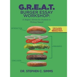 G.R.E.A.T. Burger Essay Workshop - by  Dr Stephen C Simms (Hardcover) - 1 of 1