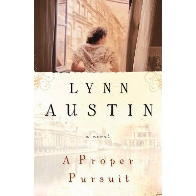 A Proper Pursuit - by  Lynn Austin (Paperback)