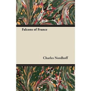 Falcons of France - by  Charles Nordhoff (Paperback) - 1 of 1