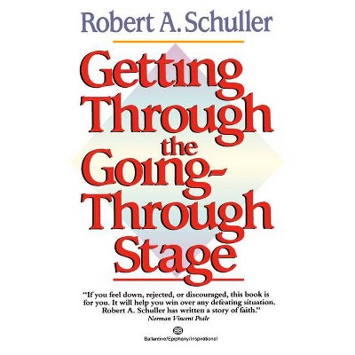  Getting Through the Going-Through Stage - by  Robert Schuller (Paperback) 