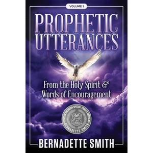Prophetic Utterances - by  Bernadette Smith (Paperback) - 1 of 1