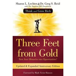 Three Feet from Gold - (Official Publication of the Napoleon Hill Foundation) by  Sharon L Lechter Cpa & Greg Reid (Paperback)
