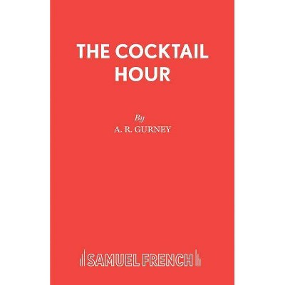 The Cocktail Hour - by  A R Gurney (Paperback)