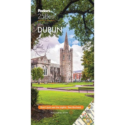 Fodor's Dublin 25 Best - (Full-Color Travel Guide) 9th Edition by  Fodor's Travel Guides (Paperback)