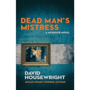 Dead Man's Mistress - (Mac McKenzie Novel) by  David Housewright (Paperback) - 1 of 1
