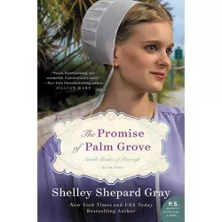 The Promise of Palm Grove - (Amish Brides of Pinecraft) by  Shelley Shepard Gray (Paperback)