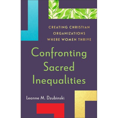 Confronting Sacred Inequalities - by  Leanne M Dzubinski (Paperback)