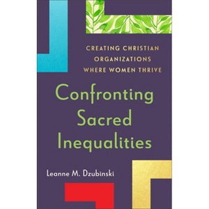 Confronting Sacred Inequalities - by  Leanne M Dzubinski (Paperback) - 1 of 1