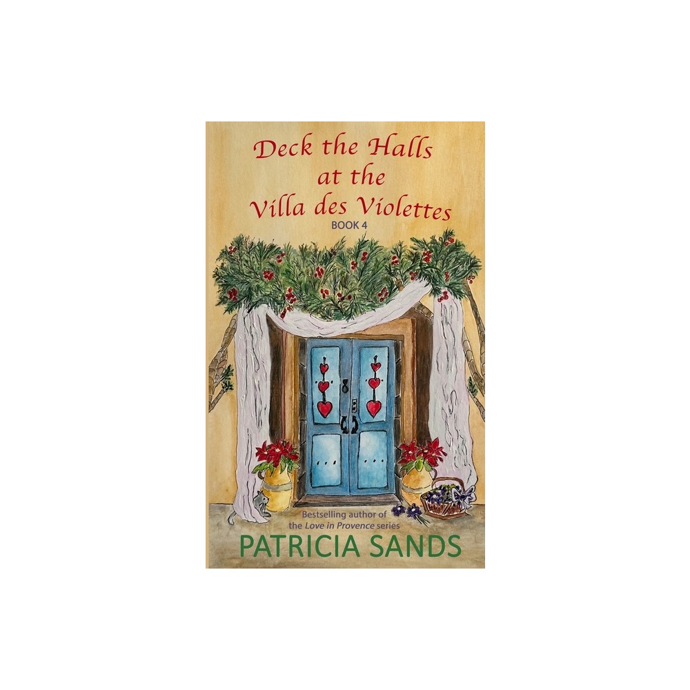 Deck the Halls at the Villa des Violettes - (Villa Des Violettes) by Patricia Sands (Paperback)