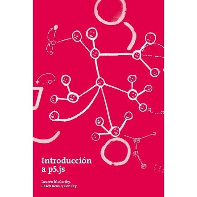 Introducción a p5.js - by  Casey Reas & Ben Fry (Paperback)