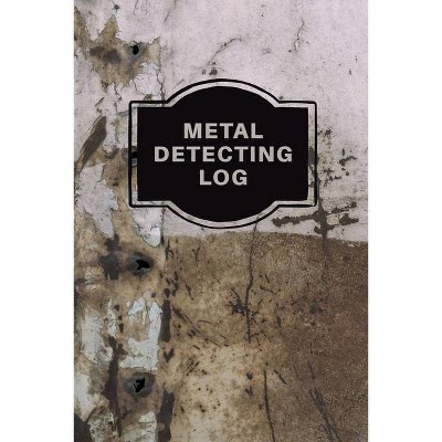 Metal Detecting Log Book - by  Teresa Rother (Paperback)