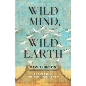 Wild Mind, Wild Earth - by  David Hinton (Paperback) - 1 of 1