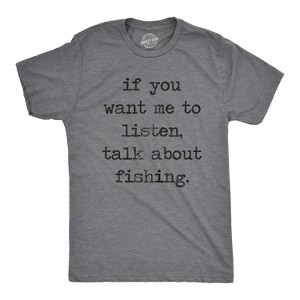 Mens If You Want Me To Listen Talk About Fishing T Shirt - Crazy Dog Men's T Shirt - 1 of 4