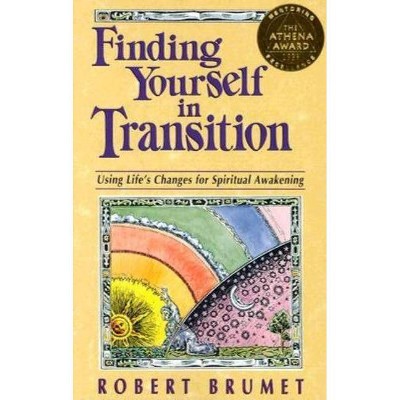 Finding Yourself in Transition - by  Robert Brumet (Paperback)