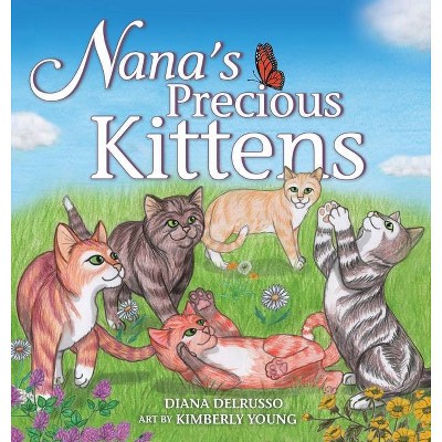 Nana's Precious Kittens - by  Diana Delrusso (Hardcover)