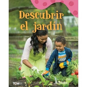 Descubrir El Jardín - (Exploration Storytime) by  Jill Malcolm (Paperback) - 1 of 1