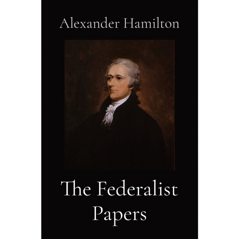 The Federalist Papers By Alexander Hamilton paperback Target