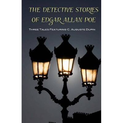 The Detective Stories of Edgar Allan Poe - (Paperback)