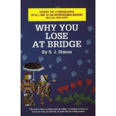 Why You Lose at Bridge - by  S J Simon (Paperback)