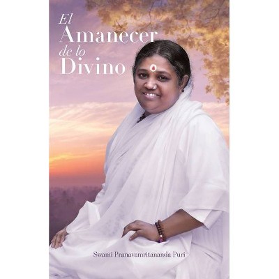 El amanecer de lo Divino - by  Swami Pranavamritananda Puri (Paperback)