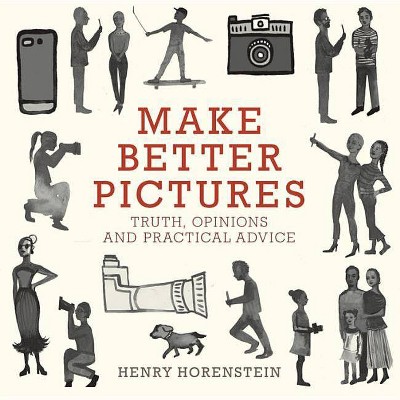 Make Better Pictures - by  Henry Horenstein (Paperback)