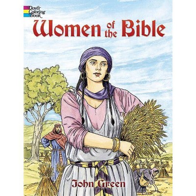 Women of the Bible - (Dover Coloring Books) by  John Green (Paperback)