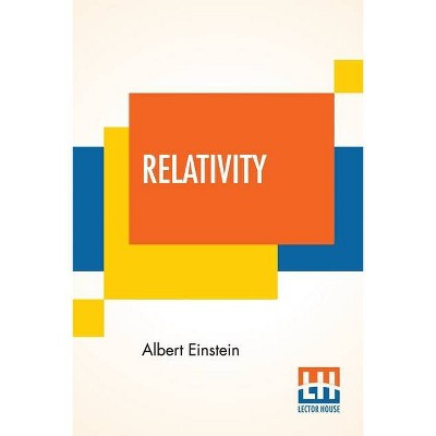 Relativity - by  Albert Einstein (Paperback)