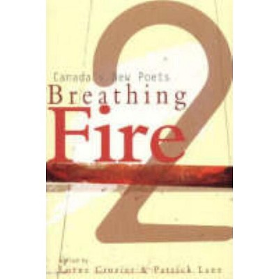 Breathing Fire 2 - (Breathing Fire: Canada's New Poets) by  Lorna Crozier & Patrick Lane (Paperback)