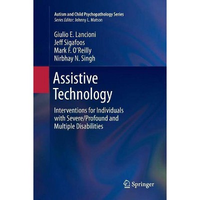 Assistive Technology - (Autism and Child Psychopathology) by  Giulio E Lancioni & Jeff Sigafoos & Mark F O'Reilly & Nirbhay N Singh (Paperback)