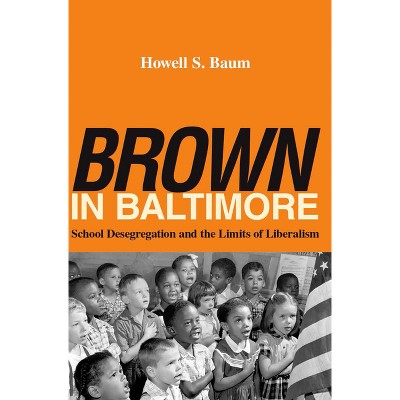 Brown in Baltimore - by  Howell S Baum (Hardcover)