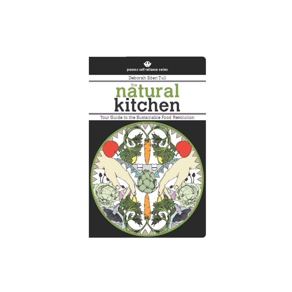 The Natural Kitchen - (Process Self-Reliance) by Deborah Eden Tull (Paperback)