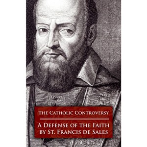 The Catholic Controversy - by  Francis de Sales (Paperback) - 1 of 1