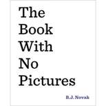 The Book With No Pictures - By B.J. Novak ( Hardcover )