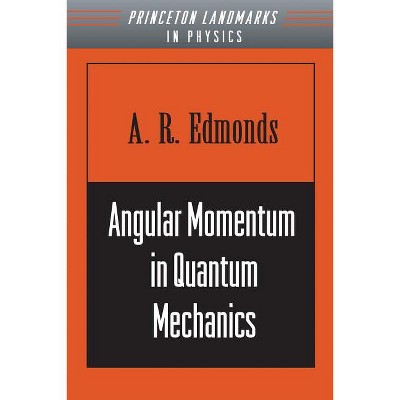 Angular Momentum in Quantum Mechanics - by  A R Edmonds (Paperback)