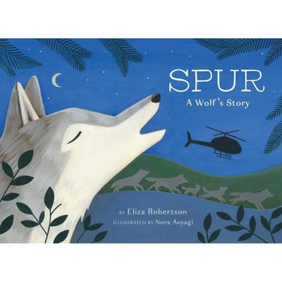 Spur, a Wolf's Story - by  Eliza Robertson (Hardcover)