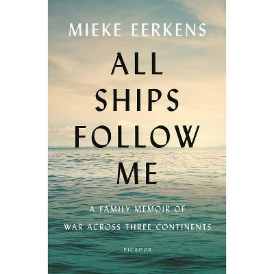 All Ships Follow Me - by  Mieke Eerkens (Paperback)