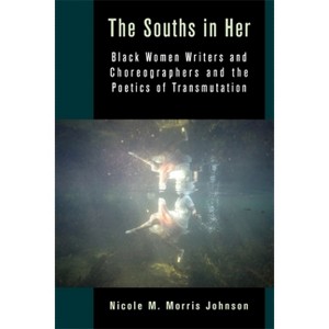 The Souths in Her - (Black Lives in the Diaspora: Past / Present / Future) by Nicole M Morris Johnson - 1 of 1
