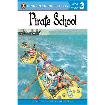 Pirate School - (Penguin Young Readers, Level 3) by  Cathy East Dubowski & Mark Dubowski (Paperback)