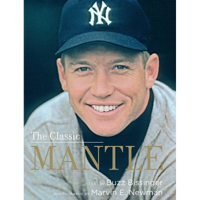 The Classic Mantle - by  Buzz Bissinger (Hardcover)