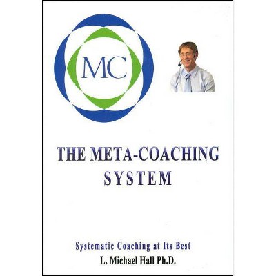 Meta-Coaching System - by  L Michael Hall (Paperback)